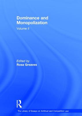 Dominance and Monopolization: Volume II - Greaves, Rosa (Editor)