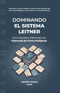 Dominando el Sistema Leitner: Cmo Estudiar y Memorizar con Flashcards de Forma Inteligente