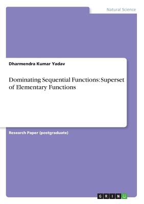 Dominating Sequential Functions: Superset of Elementary Functions - Yadav, Dharmendra Kumar