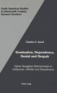 Domination, Dependence, Denial and Despair: Father-Daughter Relationships in Grillparzer, Hebbel and Hauptmann - Sammons, Jeffrey L (Editor), and Good, Charles