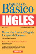 Domine Lo Basico Ingles/Master The Basics Of English For Spanish Speakers