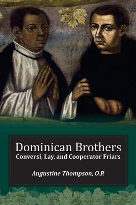 Dominican Brothers: Conversi, Lay, and Cooperator Friars - Thompson, Augustine