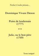 Dominique Vivant Denon - Point De Lendemain / Julie, Ou Le Bon Pere