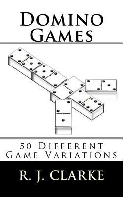 Domino Games: 50 Different Game Variations - Clarke, R J