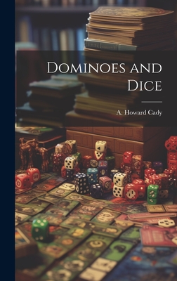 Dominoes and Dice - Cady, A Howard (Alice Howard) (Creator)