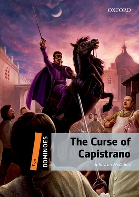 Dominoes Level 2 the Curse of Capistrano - Johnston McCulley Retold by Bill Bowler