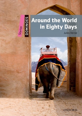 Dominoes: Starter: Around the World in Eighty Days - Verne, Jules