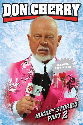 Don Cherry's Hockey Stories, Part 2: With a Foreword from Ron MacLean - Cherry, Don