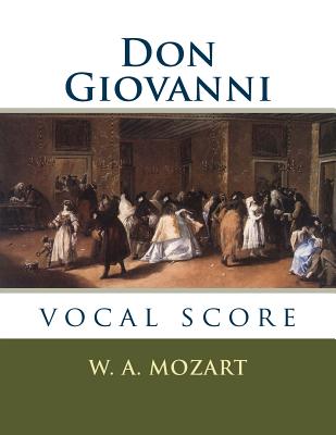 Don Giovanni: vocal score - Da Ponte, Lorenzo, and McFarren, Natalia (Translated by), and Mozart, W a