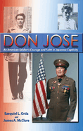 Don Jose: An American Soldier's Courage and Faith in Japanese Captivity