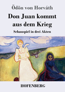 Don Juan kommt aus dem Krieg: Schauspiel in drei Akten