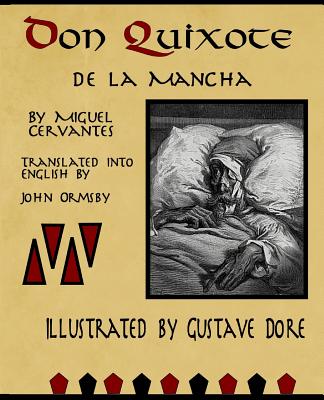 Don Quixote de la Mancha by Miguel Cervantes: Illustrate by Gustave Dore, translated by John Ormsby - Ormsby, John (Translated by), and Cervantes, Miguel