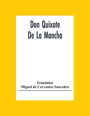 Don Quixote De La Mancha - De Cervantes Saavedra, Miguel (Translated by)