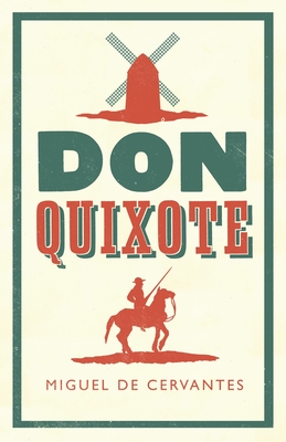 Don Quixote: Newly Translated and Annotated (Alma Classics Evergreens) - Cervantes, Miguel de, and Lathrop, Tom (Translated by)