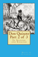 Don Quixote Part 2 of 3: In Spanish and English - Ormsby, John (Translated by), and De Cervantes, Miguel