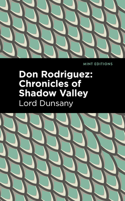 Don Rodriguez: Chronicles of Shadow Valley - Dunsany, Lord, and Editions, Mint (Contributions by)