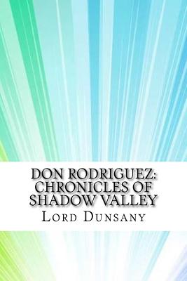 Don Rodriguez: Chronicles of Shadow Valley - Dunsany, Lord