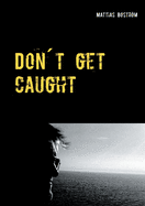 Don?t get caught: A true story about gambling addiction