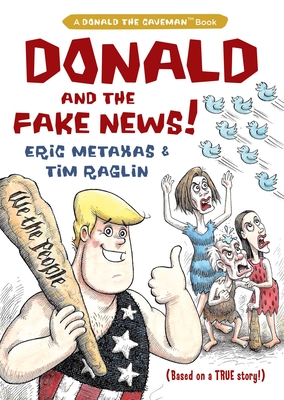 Donald and the Fake News - Metaxas, Eric