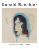 Donald Baechler: Early Work: 1980 to 1984