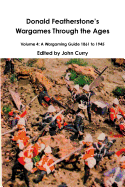 Donald Featherstones Wargames Through the Ages Volume 4: A Wargaming Guide 1861 to 1945