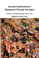 Donald Featherstone?s Wargames Through the Ages Volume 4: A Wargaming Guide 1861 to 1945