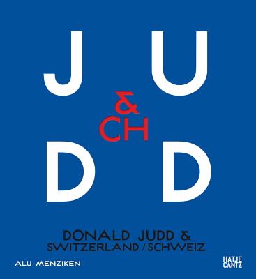 Donald Judd & Switzerland (bilingual) - Jolles, Adrian, and Meyer, Ellie, and Verna, Gianfranco