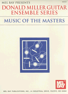 Donald Miller Guitar Ensemble Series: Music of the Masters