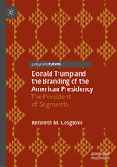 Donald Trump and the Branding of the American Presidency: The President of Segments