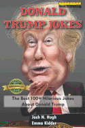 Donald Trump Jokes: The Best 100+ Hilarious Jokes about Donald Trump