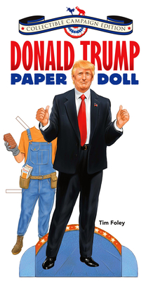 Donald Trump Paper Doll Collectible 2016 Campaign Edition - Foley, Tim