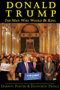 Donald Trump: The Man Who Would Be King