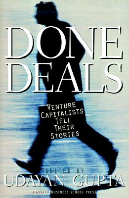 Done Deals: Venture Capitalists Tell Their Stories - Gupta, Udayan (Editor)