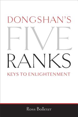 Dongshan's Five Ranks: Keys to Enlightenment - Bolleter, Ross