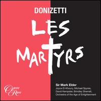 Donizetti: Les Martyrs - Brindley Sherratt (vocals); Clive Bayley (vocals); David Kempster (vocals); Joyce El-Khoury (vocals);...