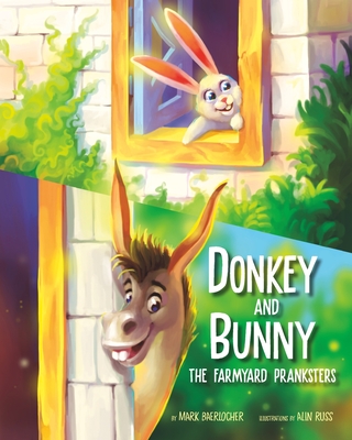 Donkey and Bunny: The Farmyard Pranksters - Baerlocher, Mark