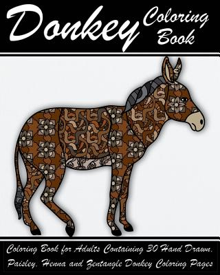 Donkey Coloring Book: Coloring Book for Adults Containing 30 Hand Drawn, Paisley, Henna and Zentangle Donkey Coloring Pages - Walker, Alex