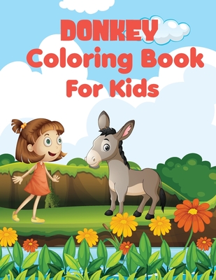 Donkey Coloring Book For Kids: Awesome, Unique And Creative Donkey 