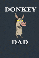 Donkey Dad: Father's Day Gift Ideas For Dad - Donkey Themed Gift - Funny Birthday Gift For Donkey Lovers - Lined Journal