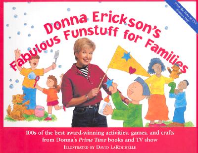 Donna Erickson's Fabulous Funstuff for Families - Erickson, Donna