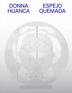 Donna Huanca: Espejo Quemada