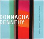 Donnacha Dennehy: Surface Tension; Disposible Dissonance