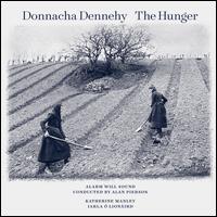 Donnacha Dennehy: The Hunger - Iarla  Lionird (vocals); Katherine Manley (vocals); Alarm Will Sound; Alan Pierson (conductor)