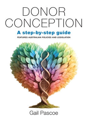 Donor Conception: a Step-by-Step Guide - Pascoe, Gail