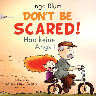 Don't be scared! - Hab keine Angst!: Bilingual Children's Picture Book English-German with Pics to Color - Blum, Ingo