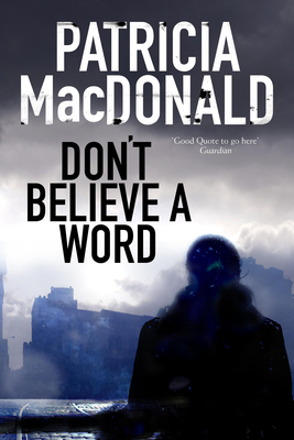 Don't Believe a Word - MacDonald, Patricia