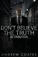 Don't Believe The Truth: Retribution