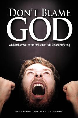 Don't Blame God: A Biblical Answer to the Problem of Evil, Sin and Suffering - Lynn, John a, and Graeser, Mark H, and Schoenheit, John W