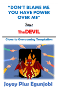 Don't Blame Me. You Have Power Over Me, Says the Devil: Clues to Overcoming Temptations