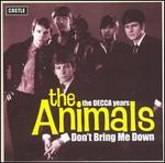 Don't Bring Me Down: The Decca Years - The Animals